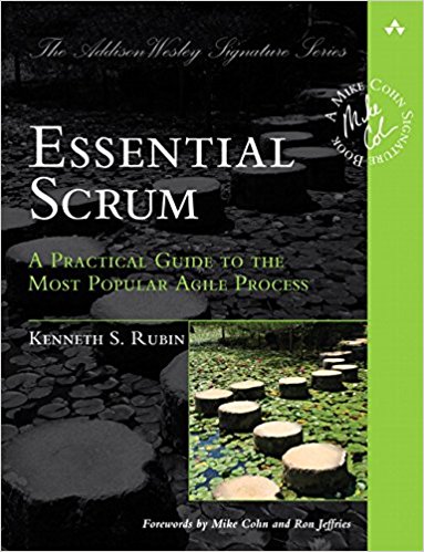 Essential Scrum: A Practical Guide to the Most Popular Agile Process