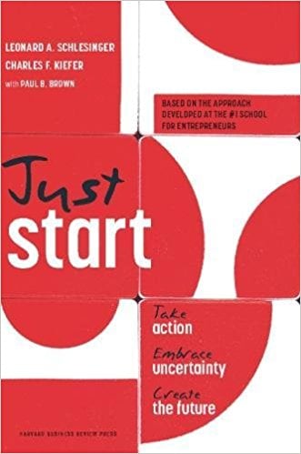 Just Start: Take Action, Embrace Uncertainty, Create the Future